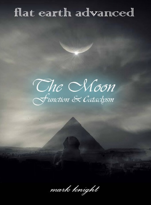 Knight_Mark_Flat_Earth_advanced_The_moon_fonction_and_cataclysm.jpg