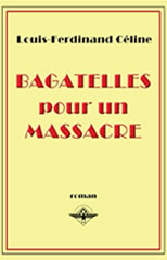 Louis-Ferdinand Céline - Bagatelles pour un massacre